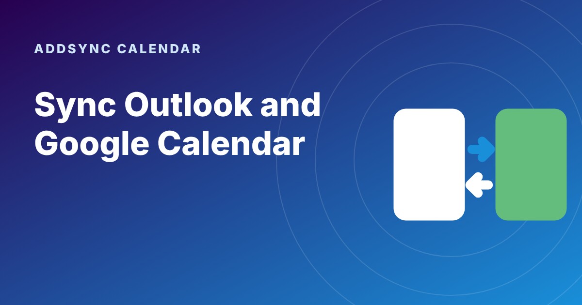How to Sync Outlook and Google Calendar Automatically